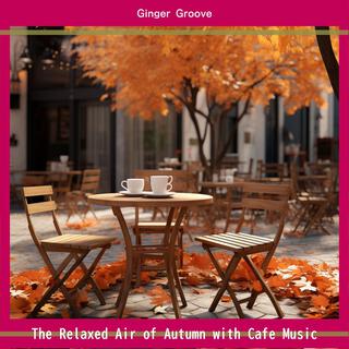 The Relaxed Air of Autumn with Cafe Music