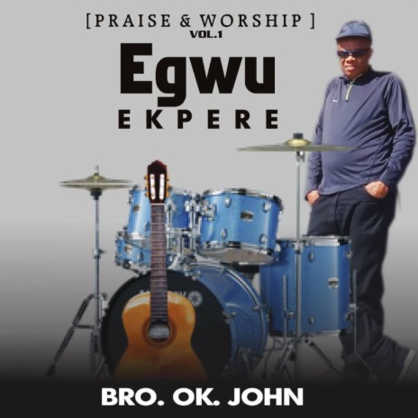 (PRAISE & WORSHIP VOL 1) EGWU EKPERE