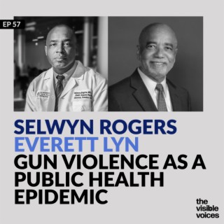 Selwyn Rogers and Everett Lyn on Gun Violence as a Public Health Epidemic
