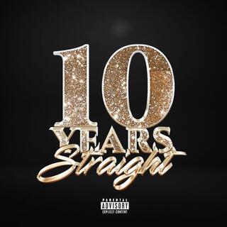 10 Years Straight