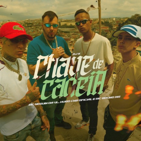 Chave de Cadeia ft. Hugo CNB Oficial & Mc Neguin da VL | Boomplay Music