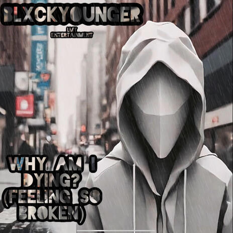 Why Am I Dying? (Feeling So Broken) | Boomplay Music