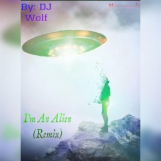 I'm An Alien (DJ Wolf Remix)