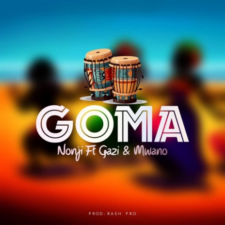Goma ft. Mwano & Gaz | Boomplay Music