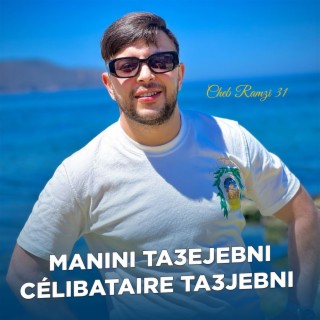 Manini Ta3ejebni Célibataire Ta3jebni