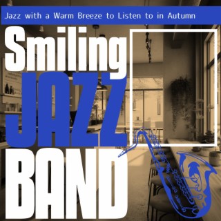 Jazz with a Warm Breeze to Listen to in Autumn