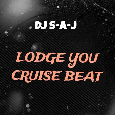 LODGE YOU CRUISE BEAT