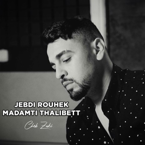 Jebdi Rouhek Madamti Thalibett | Boomplay Music