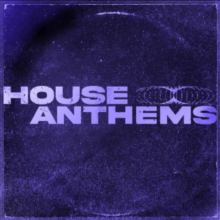 House Anthems