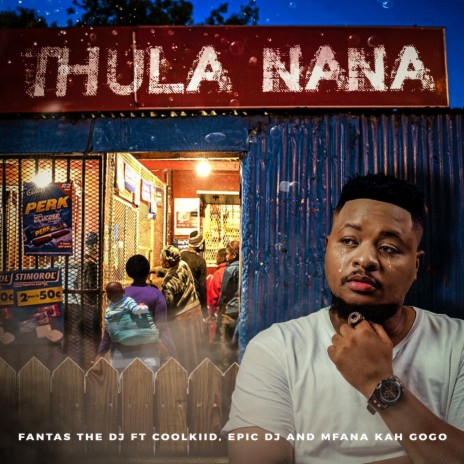 Thula Nana ft. Epic DJ, Mfana Kah Gogo & Coolkiid | Boomplay Music