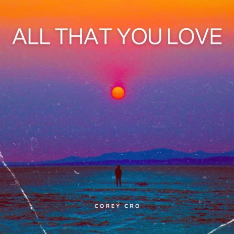 All That You Love | Boomplay Music