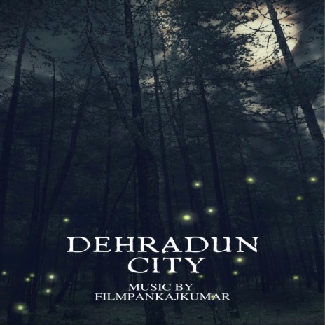 Dehradun City | Boomplay Music