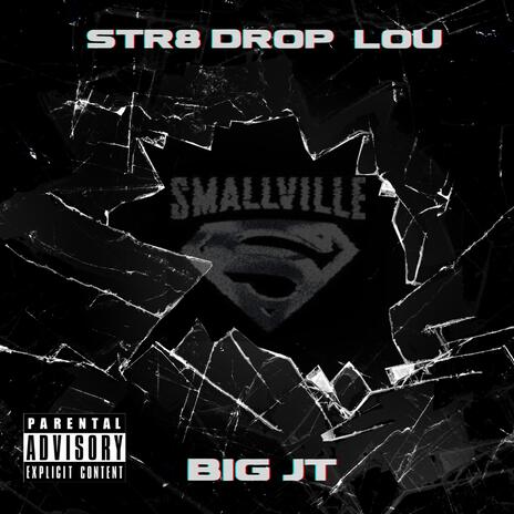 Smallville ft. Str8 Drop Lou