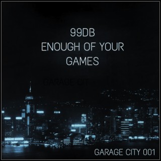 GC001: Enough Of Your Games