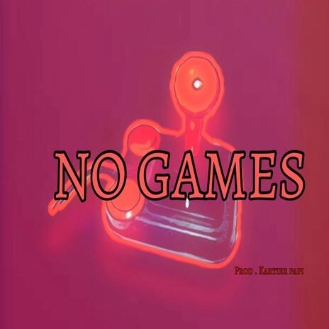 NO GAMES | Boomplay Music