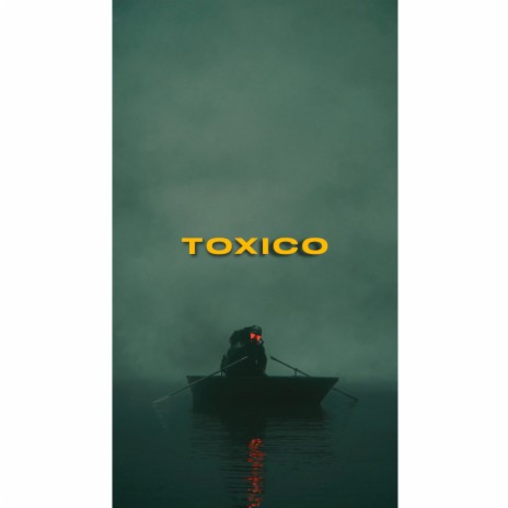 Toxico | Boomplay Music