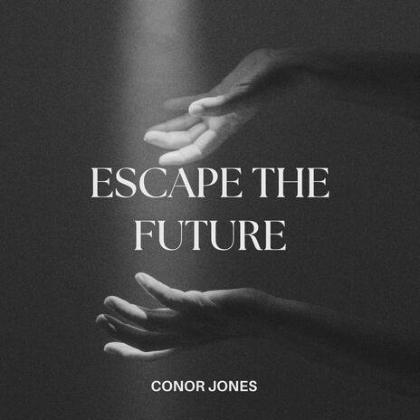 Escape the future | Boomplay Music