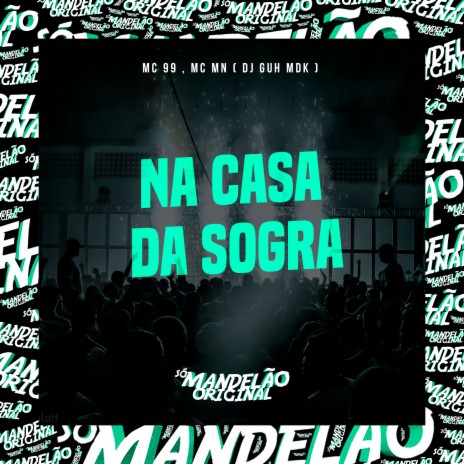 Na Casa da Sogra ft. Mc Mn & DJ Guh mdk | Boomplay Music