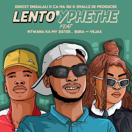 Lento'yphethe ft. iGhost eNgalali, Smalls de Producer, Intwana ka my sister, Bur & Vejas | Boomplay Music