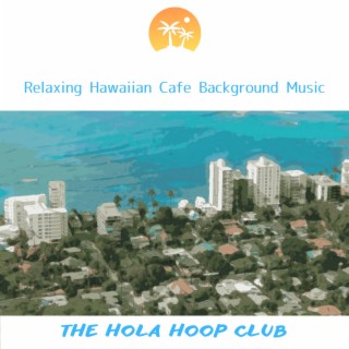 Relaxing Hawaiian Cafe Background Music