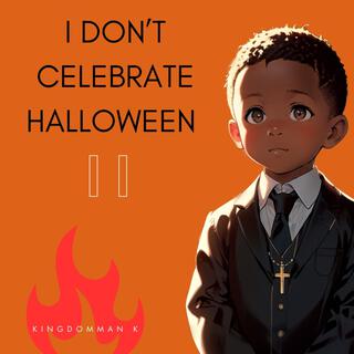 I don't celebrate Halloween II