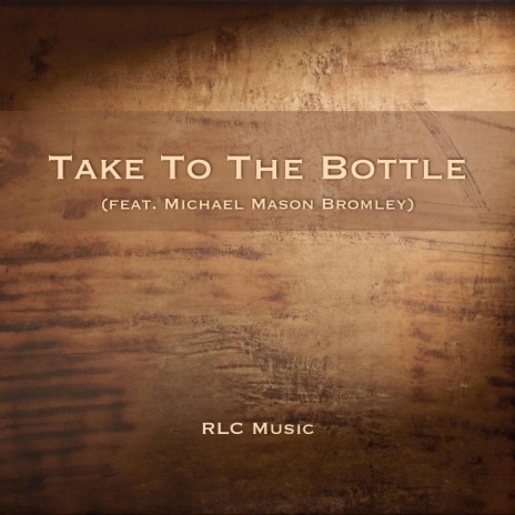 Take to the Bottle | Boomplay Music