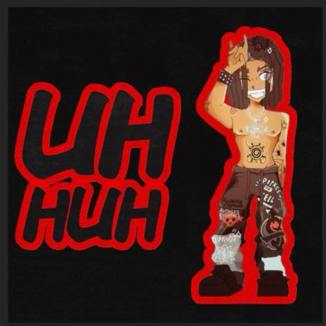 UH HUH | Boomplay Music