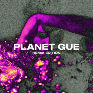 PLANET GUE REMIX EDITION