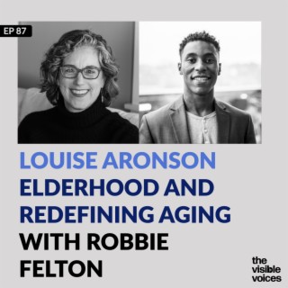 Louise Aronson on Elderhood and Redefining Aging with Robbie Felton