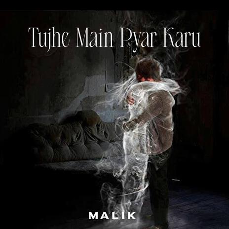 Tujhe main pyaar karu | Boomplay Music