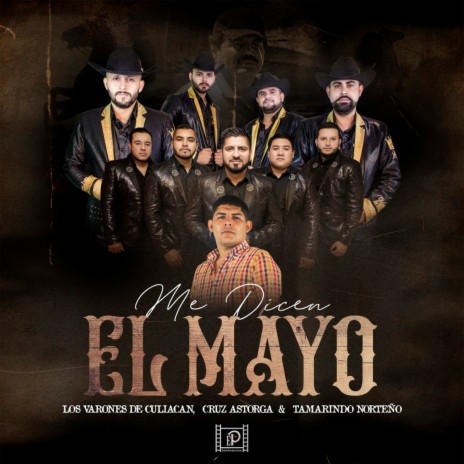 Me Dicen El Mayo ft. Cruz Astorga & Tamarindo Norteño | Boomplay Music
