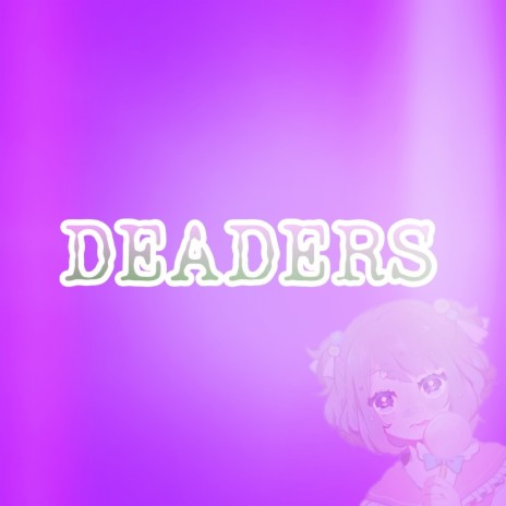 Deaders | Boomplay Music