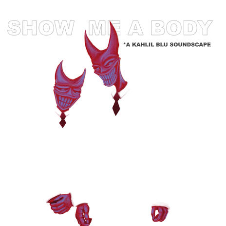 SHOW ME. A BODY. | Boomplay Music