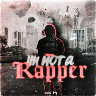 IM NOT A RAPPER