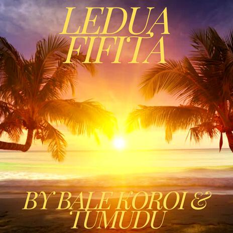 Ledua Fifita ft. Bale Koroi | Boomplay Music