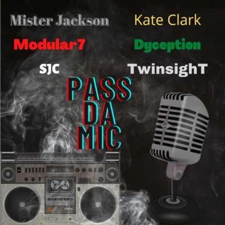 Pass Da Mic ft. Kate Clark, SJC, Dyception, Modular7even & TwinsighT