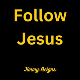 Follow Jesus