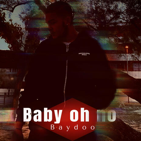 BABY OH NO | Boomplay Music