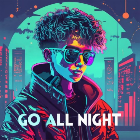 GO ALL NIGHT | Boomplay Music