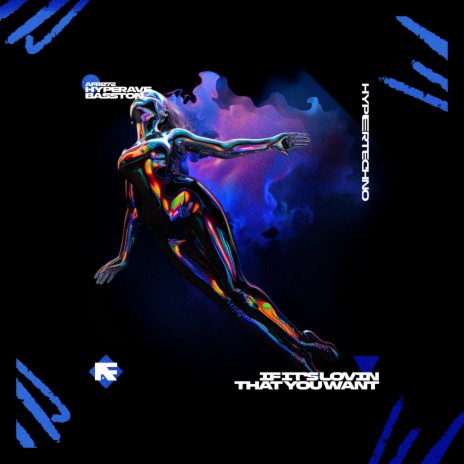 IF IT'S LOVIN THAT YOU WANT - HYPERTECHNO ft. BASSTON | Boomplay Music