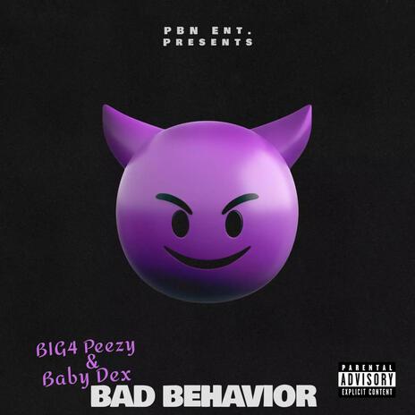 BAD BEHAVIOR ft. Baby Dex | Boomplay Music