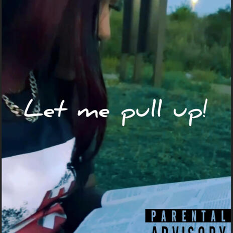 Let me pull up | Boomplay Music