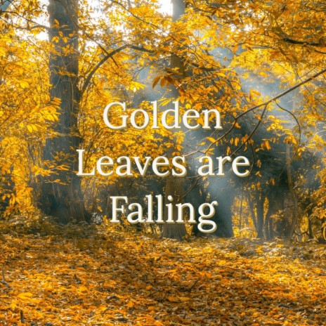 Golden Leaves are Falling | Boomplay Music