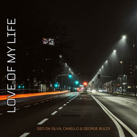 Love Of My Life (Extended Mix) ft. Canello & George Buldy | Boomplay Music