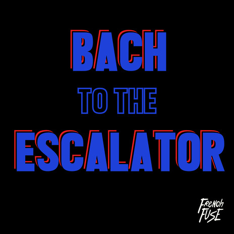 Bach to the Escalator | Boomplay Music