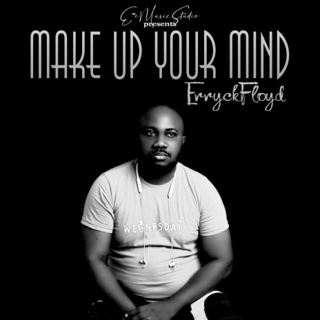 Make Up Your Mind | Boomplay Music