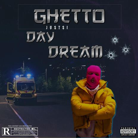 GHETTO DAY DREAM | Boomplay Music