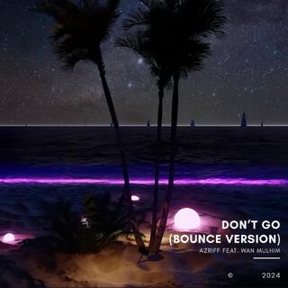 Don't Go (Bounce Version)