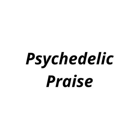 Psychedelic Praise