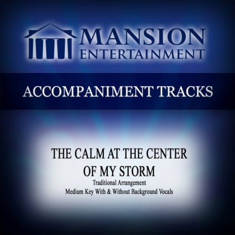 The Calm at the Center of My Storm (Vocal Demonstration) (Accompaniment Track) | Boomplay Music